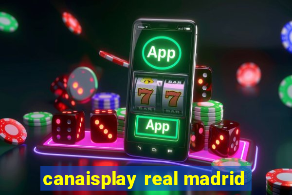 canaisplay real madrid